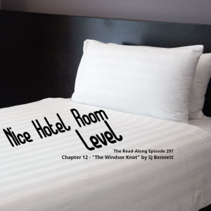 Nice Hotel Room Level - ”The Windsor Knot” Chapter 12