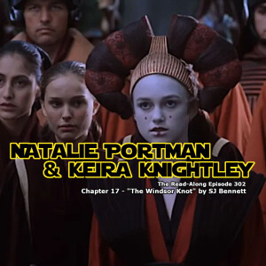 Natalie Portman & Keira Knightley - ”The Windsor Knot” Chapter 17