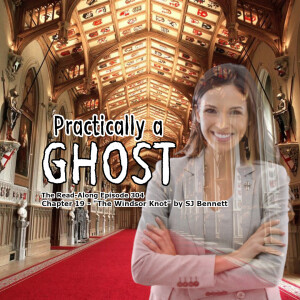 Practically a Ghost - ”The Windsor Knot” Chapter 19