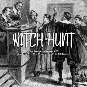 Witch Hunt - ”The Windsor Knot” Chapter 22