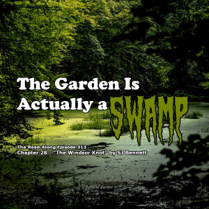 The Garden Is Actually a Swamp - ”The Windsor Knot” Chapter 28