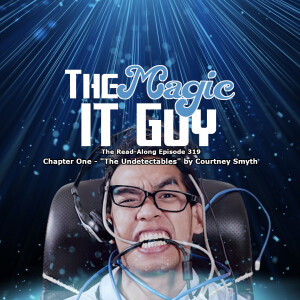 The Magic IT Guy - ”The Undetectables” Chapter One