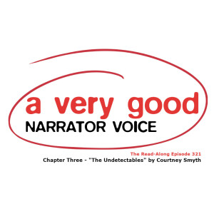 A Very Good Narrator Voice - ”The Undetectables” Chapter Three