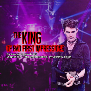 The King of Bad First Impressions - ”The Undetectables” Chapter Ten