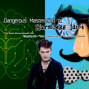 Dangerous Mastermind or Harmless Idiot - ”The Undetectables” Chapter 16