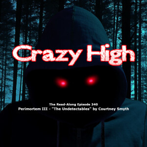 Crazy High - ”The Undetectables” Perimortem III