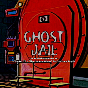 Ghost Jail - ”The Undetectables” Chapter 20