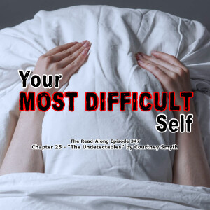 Your Most Difficult Self - ”The Undetectables” Chapter 25