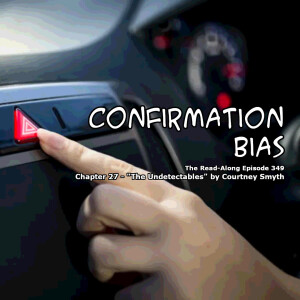 Confirmation Bias - ”The Undetectables” Chapter 27