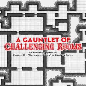 A Gauntlet of Challenging Rooms - ”The Undetectables” Chapter 30