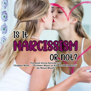 Is It Narcissism or Not? - ”Thirteen Ways to Kill Lulabelle Rock” Chapter Nine