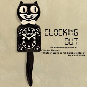 Clocking Out - ”Thirteen Ways to Kill Lulabelle Rock” Chapter Eleven