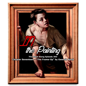IN the Painting - ”The Frame-Up” Chapter Seventeen