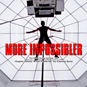 More Impossibler - ”The Frame-Up” Chapter Twenty