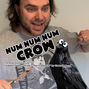 Num Num Num Crow - ”The Frame-Up” Chapter Twenty-Three