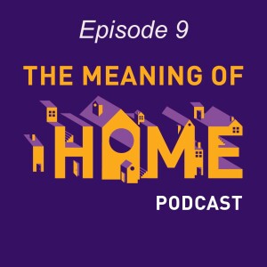 The Meaning of Home: Episode 9