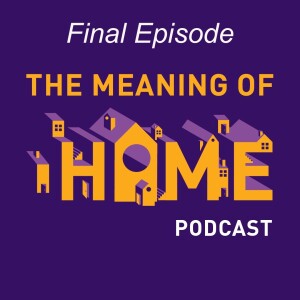 The Meaning of Home: Final Episode