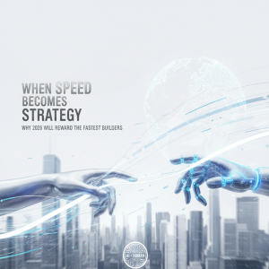 When Speed Becomes Strategy: Why 2026 Will Reward the Fastest Builders