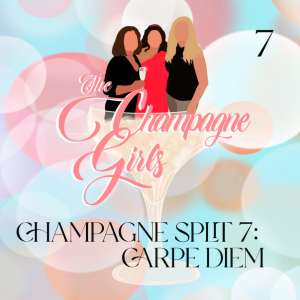 Champagne Split 7: Living Life to the Fullest