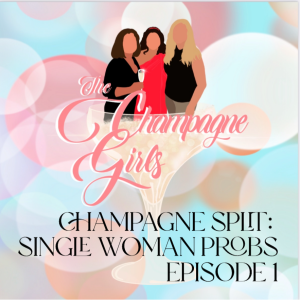 Champagne Split 2: Single Woman Probs Episode 1