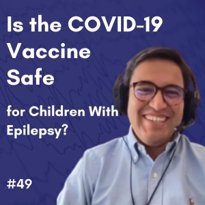 Is the COVID-19 Vaccine Safe for Children With Epilepsy? - Sebastian Ortiz