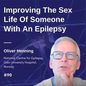 Improving The Sex Life of Someone With An Epilepsy - Oliver Henning