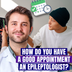 What Makes A Good Appointment With An Epileptologist? - Álvaro Beltrán Corbellini