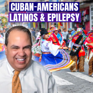 Epilepsy Stigma in Cuban-American & Latino Communities - Joe Sirven