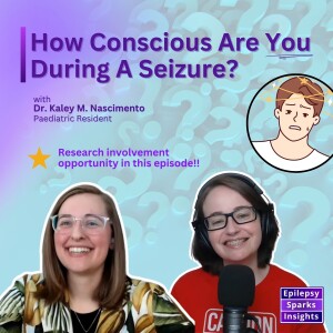 What is “Consciousness” When It Comes To Seizures?!- Dr. Kaley Marcinski Nascimento