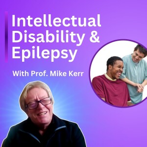 Epilepsy: Care For People Who Also Have Intellectual Disability - Mike Kerr