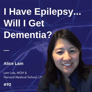 I Have Epilepsy...Will I Get Dementia? - Alice Lam (Pt 2 of 2)