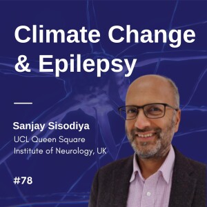 Climate Change & Epilepsy - Sanjay Sisodiya