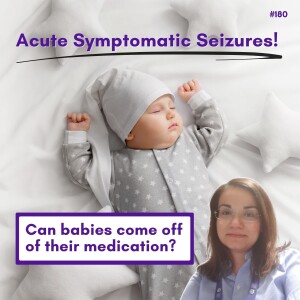 Acute Symptomatic Seizures: Weaning Babies Off Of ASMs - Maria Gogou