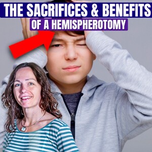 The Sacrifices & Benefits Of A Hemispherotomy -  Georgia Ramantani