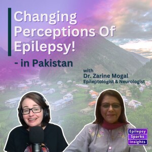 Revolutionising Epilepsy Perceptions & Care in Pakistan - Dr. Zarine Mogal