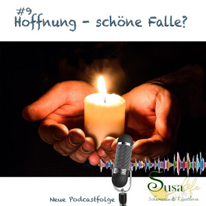 #9 Hoffnung - schöne Falle?