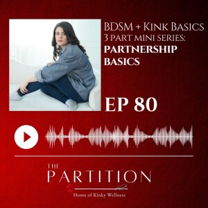 BDSM + Kink Basics Three Part Mini-Series: Partnership Basics