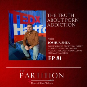 The Truth About Porn Addiction + Joshua Shea