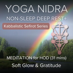 61. Yoga Nidra for Soft Glow & Gratitude (Hod): Kabbalistic Meditation #5 (31 mins)