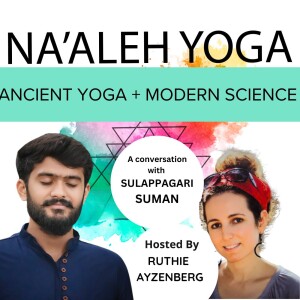 55. Ancient Yoga + Modern Science: Conversation with Sulappagari Suman (68 mins)