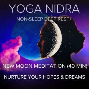 31. New Moon Yoga Nidra: Nurture Your Hopes & Dreams (40 mins)