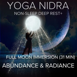 Yoga Nidra: Full Moon Immersion for Abundance & Radiance (31 mins)