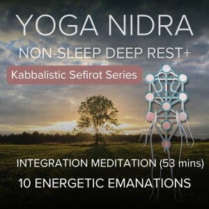 64. Yoga Nidra to Integrate 10 Sefirot: Kabbalistic Meditation #8 (52 mins)