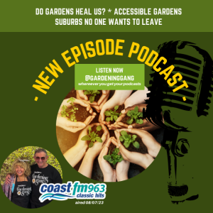 Healing Gardens, Accessible Gardens, Suburbs no one wants to leave & more!