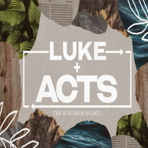 Luke_Acts - Week 20 - The Parable Unlike Any Other - Steve Carter