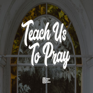 Teach Us To Pray - Part 2 - Steve Carter