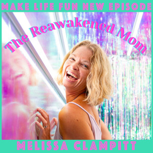 14. The Reawakened Mom. Melissa Clampitt