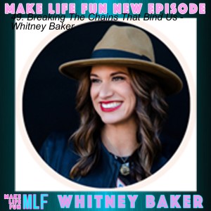 49. Breaking The Chains That Bind Us - Whitney Baker