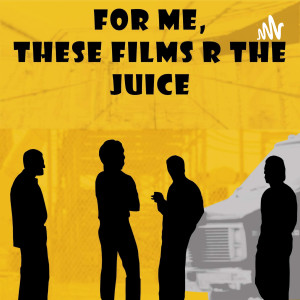 For me, these Films R the Juice - Episode 7 - Cha, cha, changes, sh, sh, shout outs & ba, ba, batman