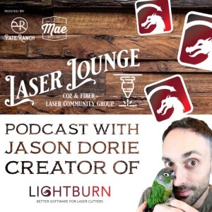 Podcast with Jason Dorie, Owner and designer of Lightburn
